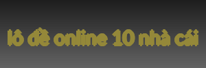 lô đề online 10 nhà cái
